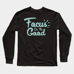 'Focus On The Good' Radical Kindness Anti Bullying Shirt Long Sleeve T-Shirt
